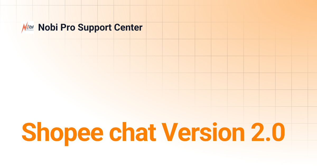 Shopee chat Version 2.0 | Nobi Pro Support Center